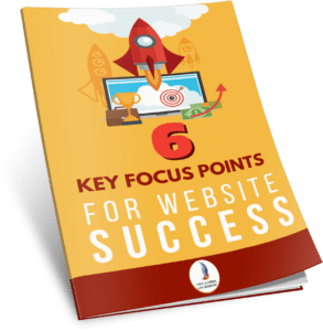 6 Key Focus Points For Website Success